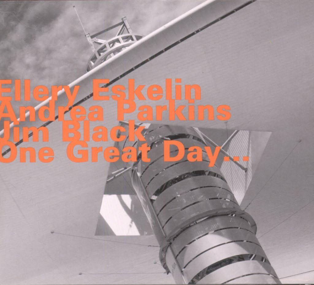 Ellery Eskelin With Andrea Parkins & Jim Black One Great Day... CD Switzerland
