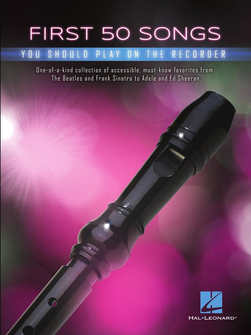 First 50 Songs You Should Play on Recorder | Beginner-Friendly Collection of Popular and Classical Melodies | Includes Let It Go, Uptown Funk, Amazing Grace, Fly Me to the Moon