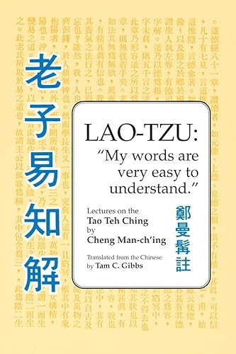 Lao Tzu: My Words Are Very Easy to Understand: Lectures on the Tao Teh Ching