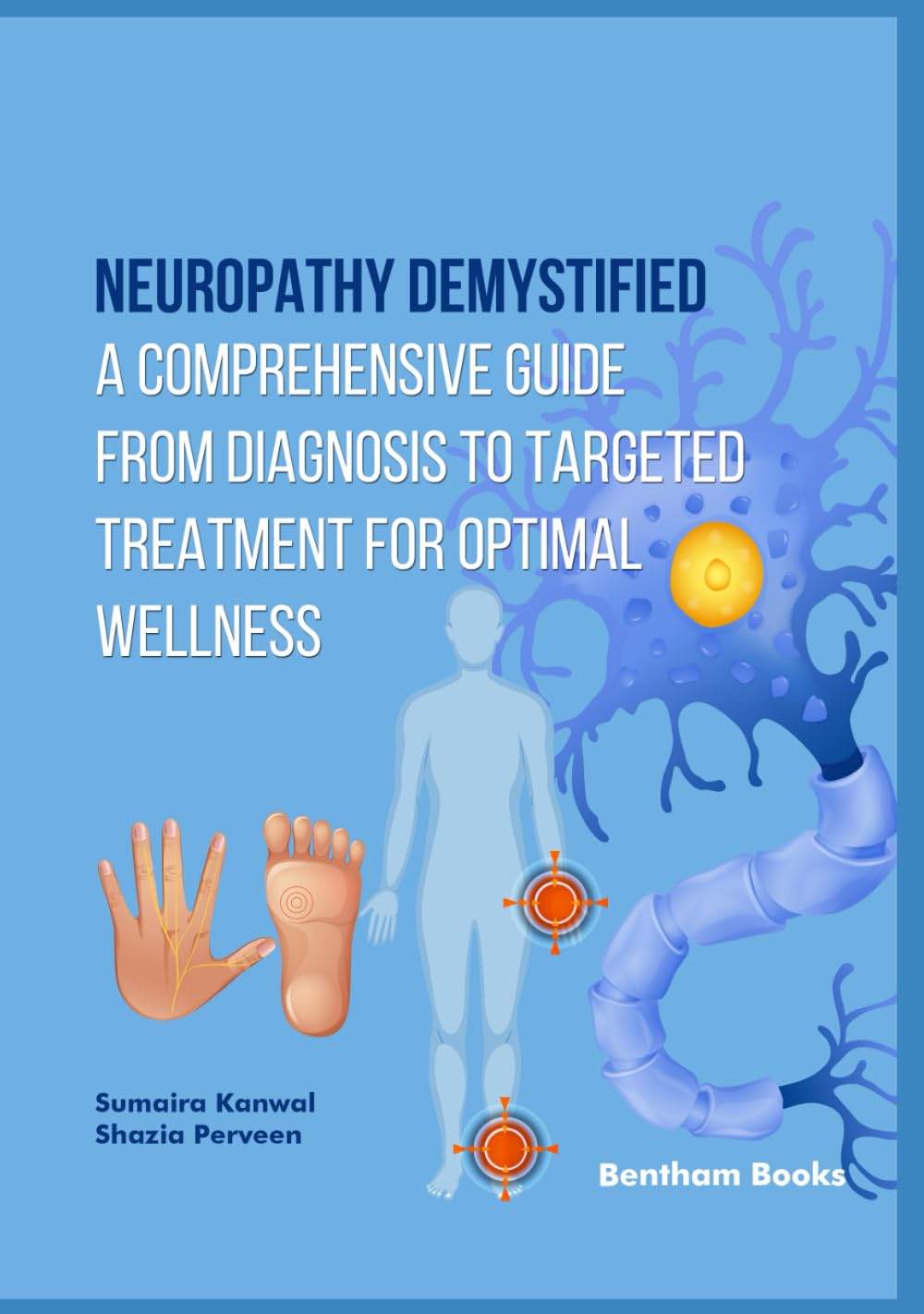 Neuropathy Demystified: A Comprehensive Guide from Diagnosis to Targeted Treatment for Optimal Wellness
