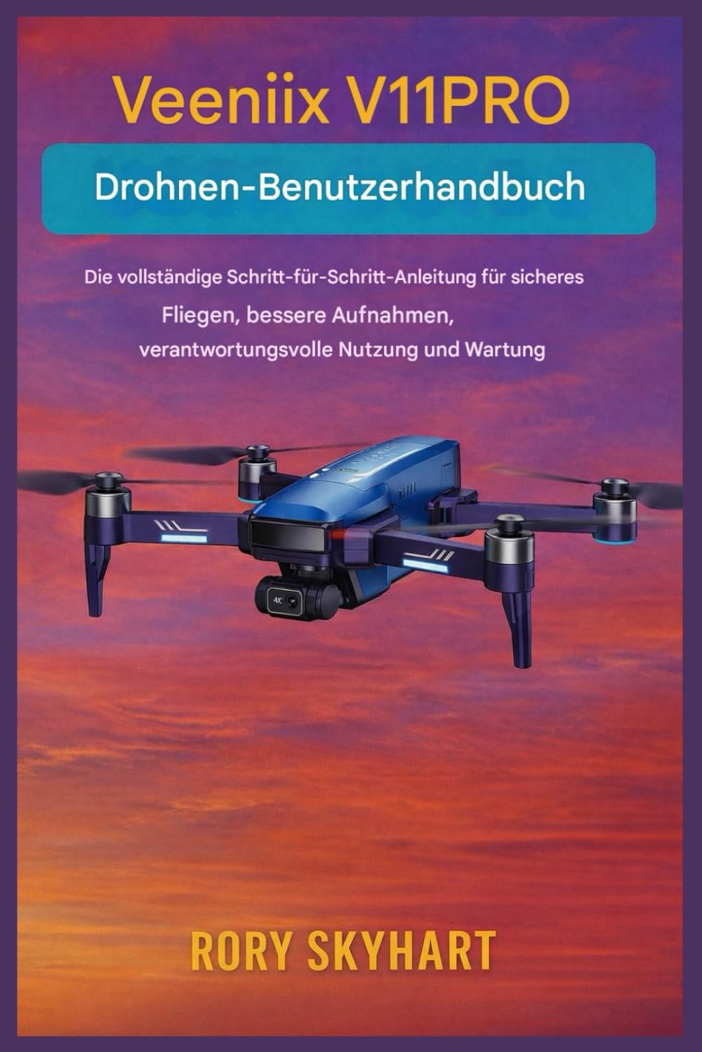 Veeniix V11PRO Drohnen-Benutzerhandbuch: Die vollständige Schritt-für-Schritt-Anleitung für sicheres Fliegen, bessere Aufnahmen, verantwortungsvolle Nutzung und Wartung