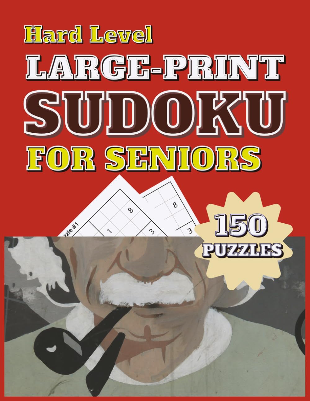 150 Hard Level LARGE PRINT SUDOKU For Seniors: Push Your Mind to Its Limits