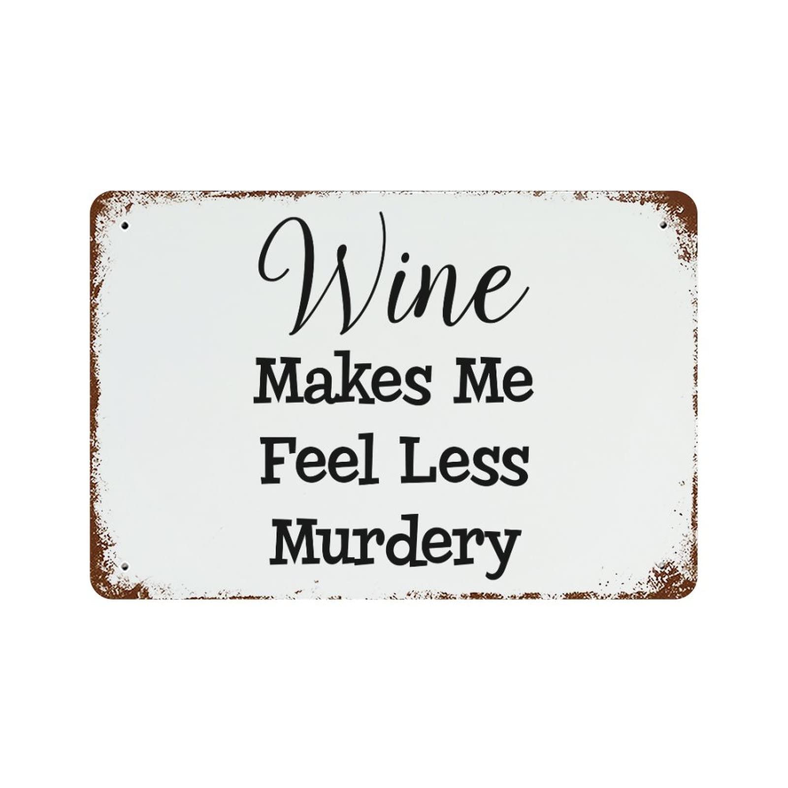 Plaque en étain Wine Makes Me Feel Less Murdery : le cadeau humour noir idéal