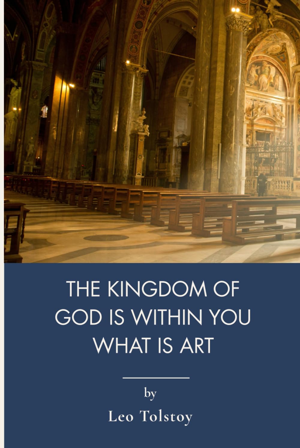 The Kingdom Of God Is Within You What Is Art: Christian Peace And Nonviolence In Moral Philosophy (Annotated)
