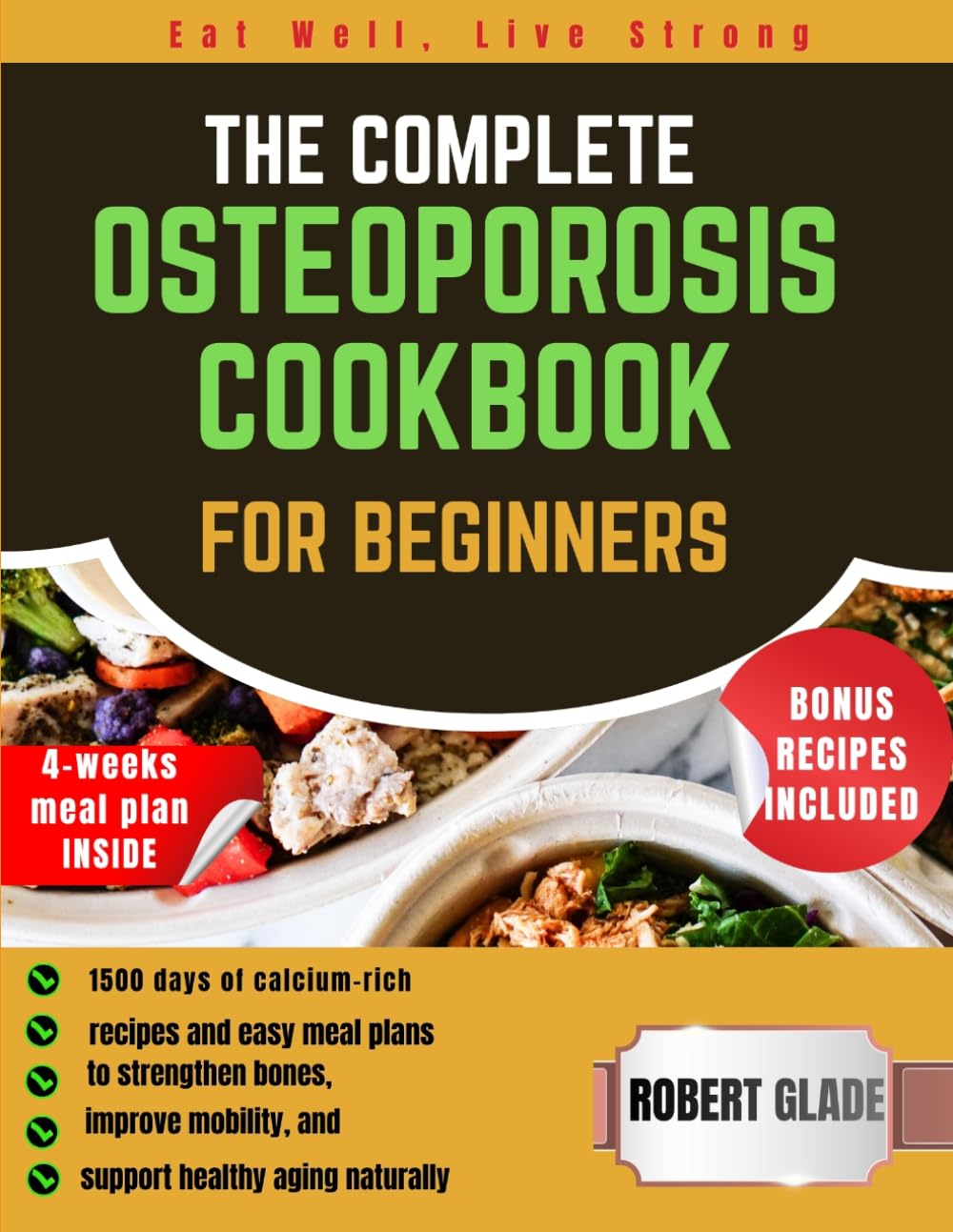 the complete osteoporosis cookbook for beginners: 1500 days of calcium-rich recipes and easy meal plans to strengthen bones, improve mobility, and support healthy aging naturally