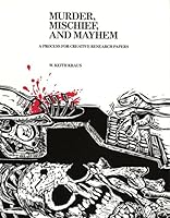 Murder, Mischief, and Mayhem: A Process for Creative Research Papers 0814132200 Book Cover