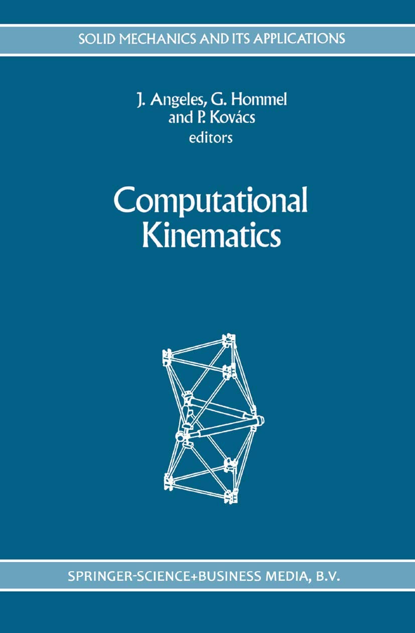 Computational Kinematics: 28 (Solid Mechanics and Its Applications)