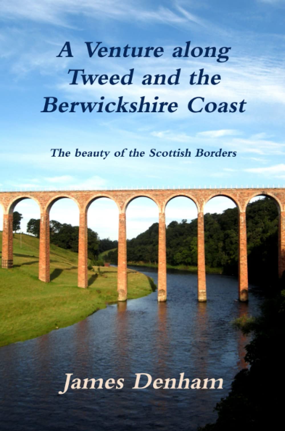 James DenhamA Venture Along River Tweed & the Berwickshire Coast