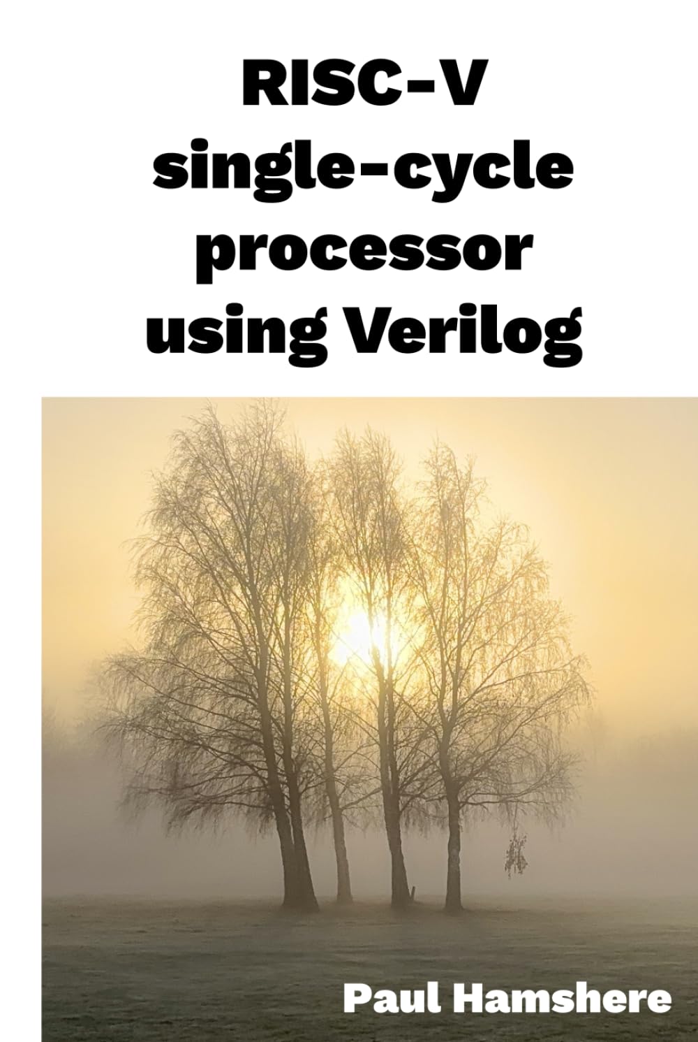 RISC-V single-cycle processor using Verilog: A tutorial on building a RISC-V microprocessor for an FPGA using Verilog