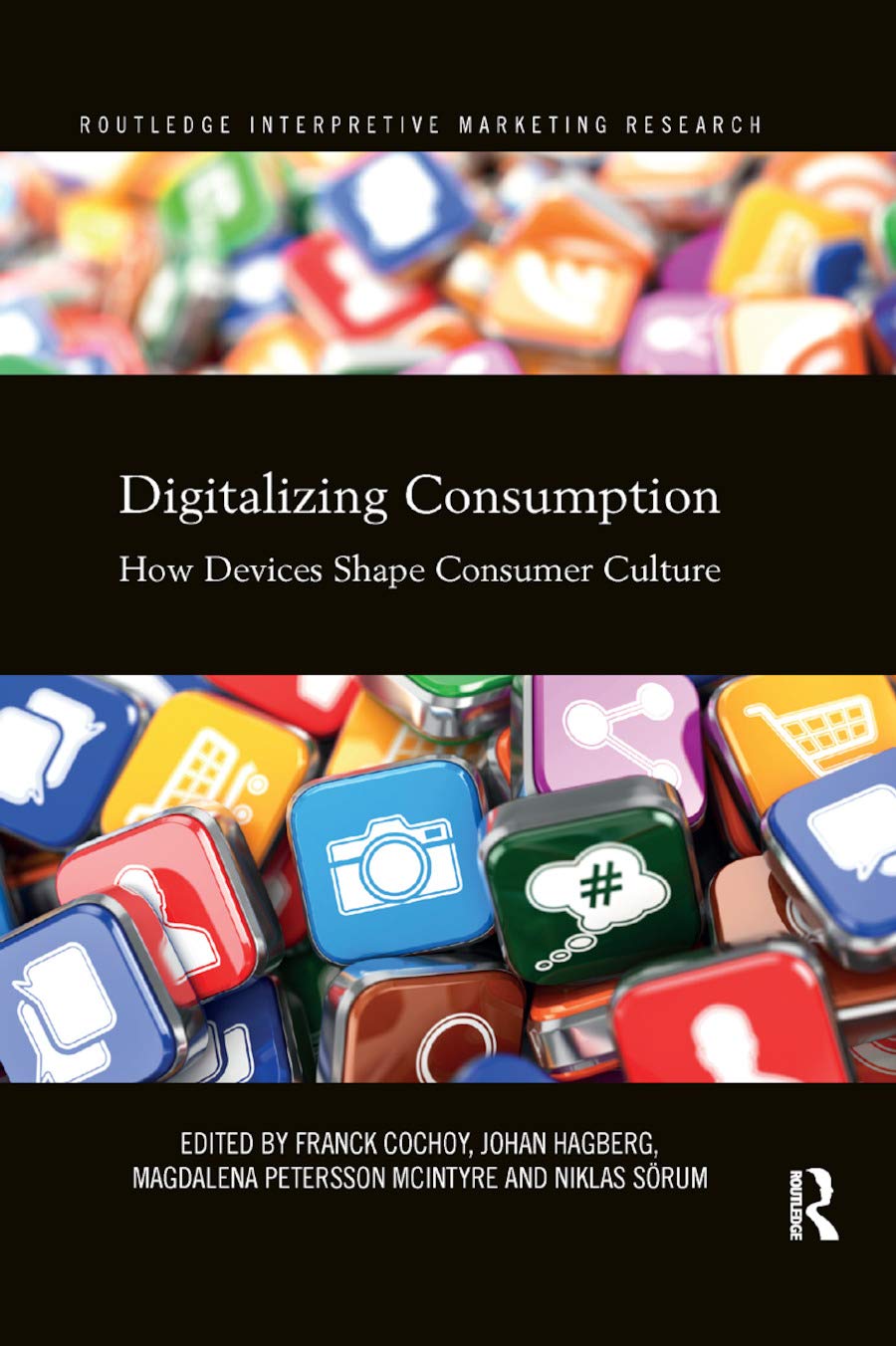 Franck CochoyDigitalizing Consumption: How devices shape consumer culture