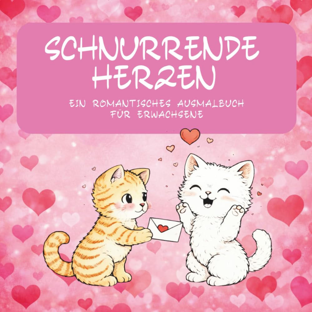 "Schnurrende Herzen" - ein romantisches Ausmalbuch für Erwachsene: Liebevolle Ausmalmotive mit Katzen, Vögeln & Herzsymbolen