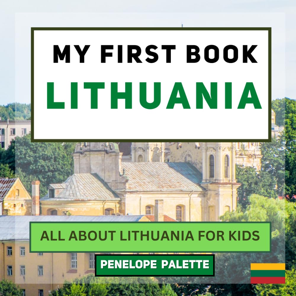 My First Book - Lithuania: All About Lithuania For Kids (My First Book - World Edition)