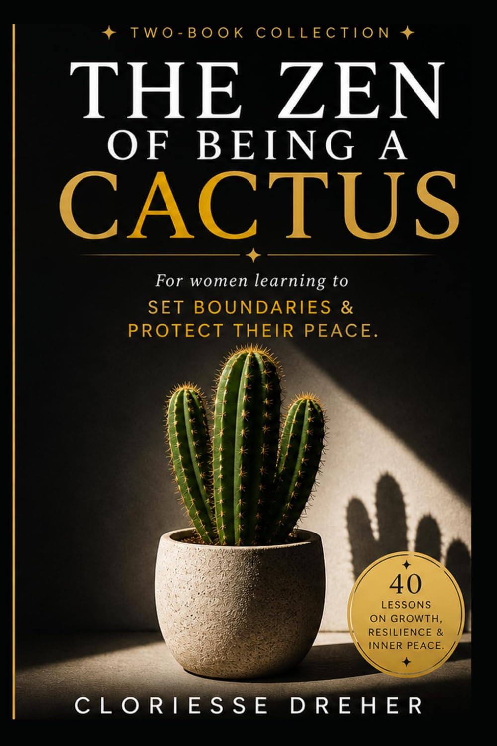 The Zen of Being a Cactus: Spiritual Growth Lessons from Your Prickly, Thirsty Houseplants