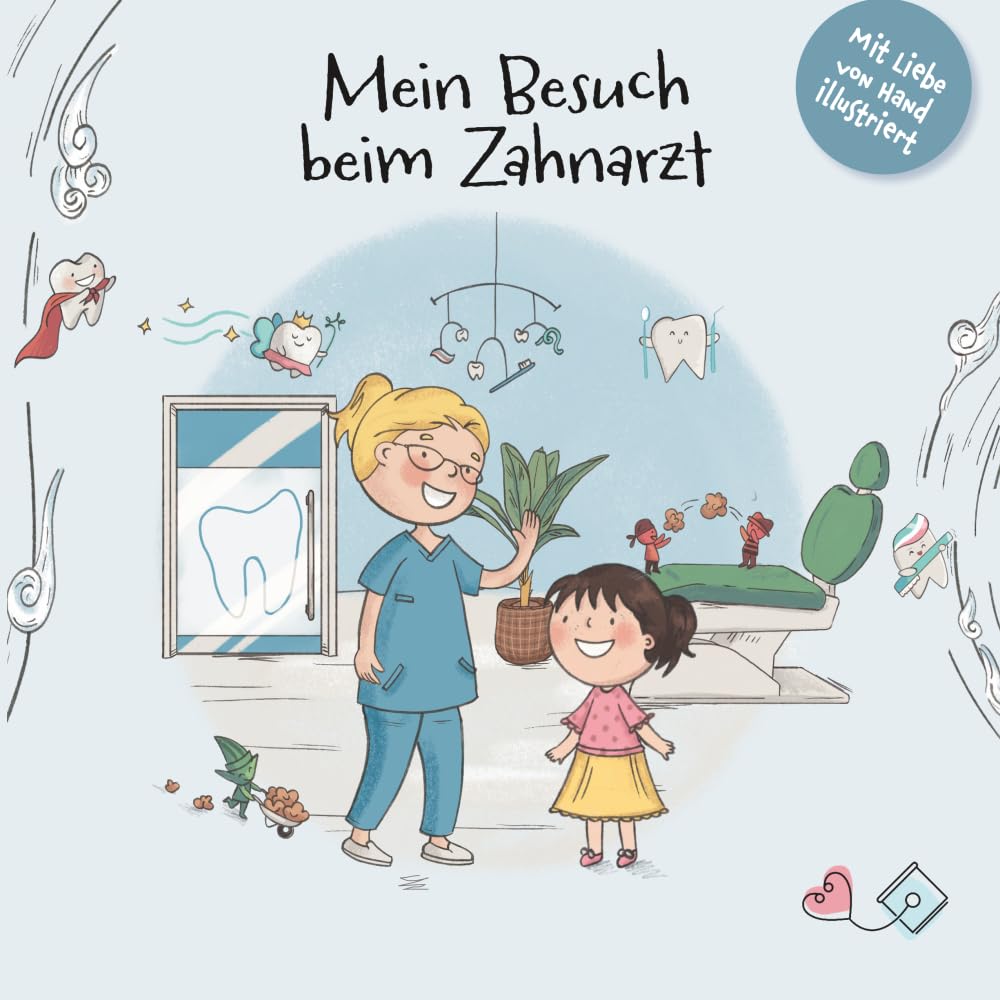 Mein Besuch beim Zahnarzt: Eine Mutmachgeschichte für Kinder über Zähne, Zahnputzen und den ersten Zahnarztbesuch (Meine Mutmachgeschichte: Arztbesuch, Krankheit & Körper)