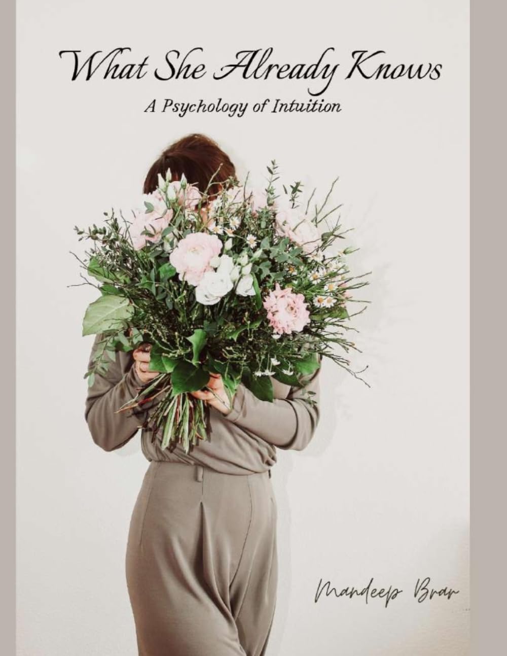 What She Already Knows: A Psychology of Intuition