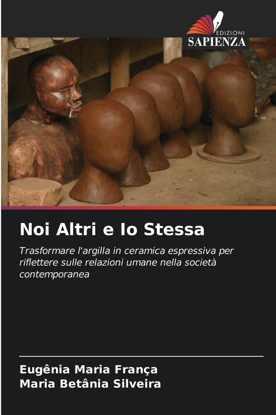 Noi Altri e Io Stessa: Trasformare l'argilla in ceramica espressiva per riflettere sulle relazioni umane nella società contemporanea