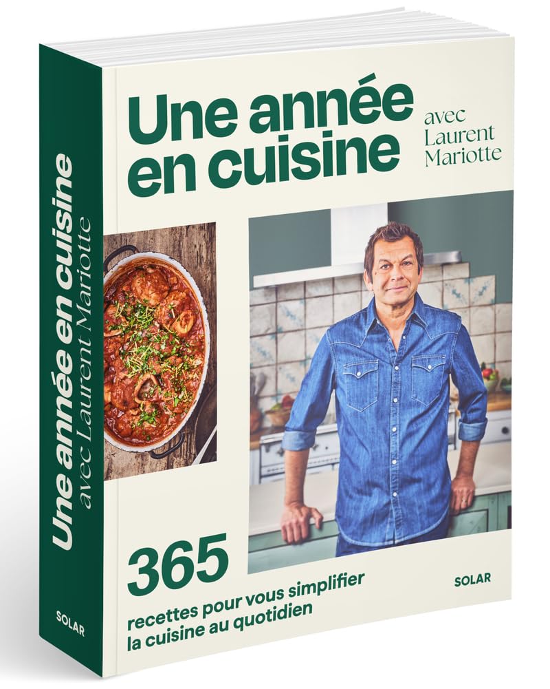 Une année en cuisine avec Laurent Mariotte: 365 recettes pour vous simplifier la cuisine au quotidien