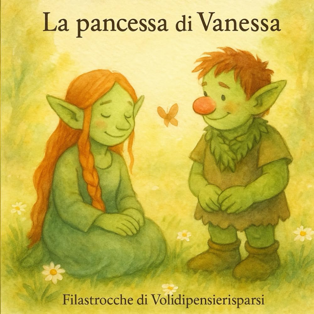La pancessa di Vanessa: Filastrocche di Volidipensierisparsi (Una storia dal Bosco di Balenzio)