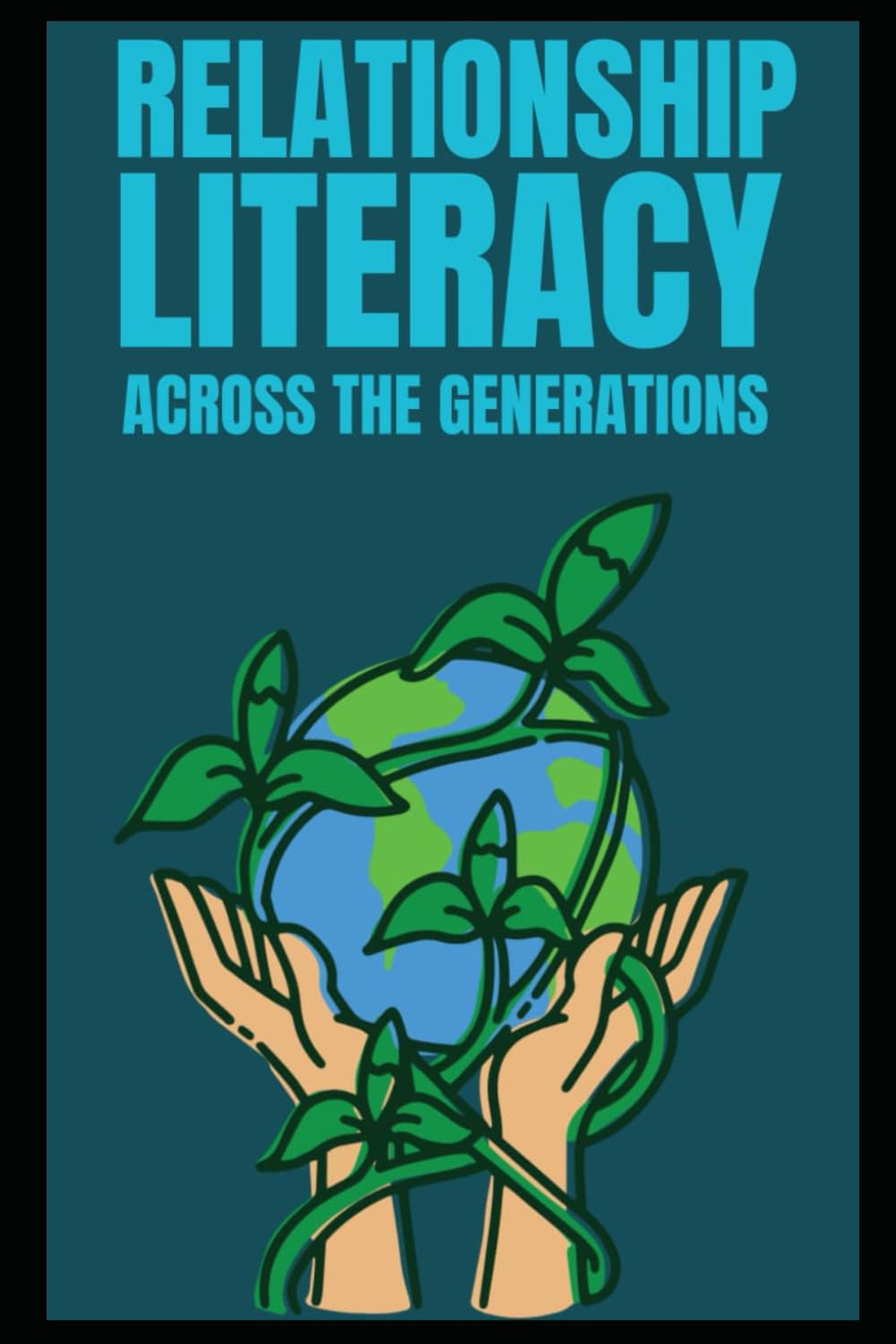 RELATIONSHIP LITERACY ACROSS THE GENERATIONS