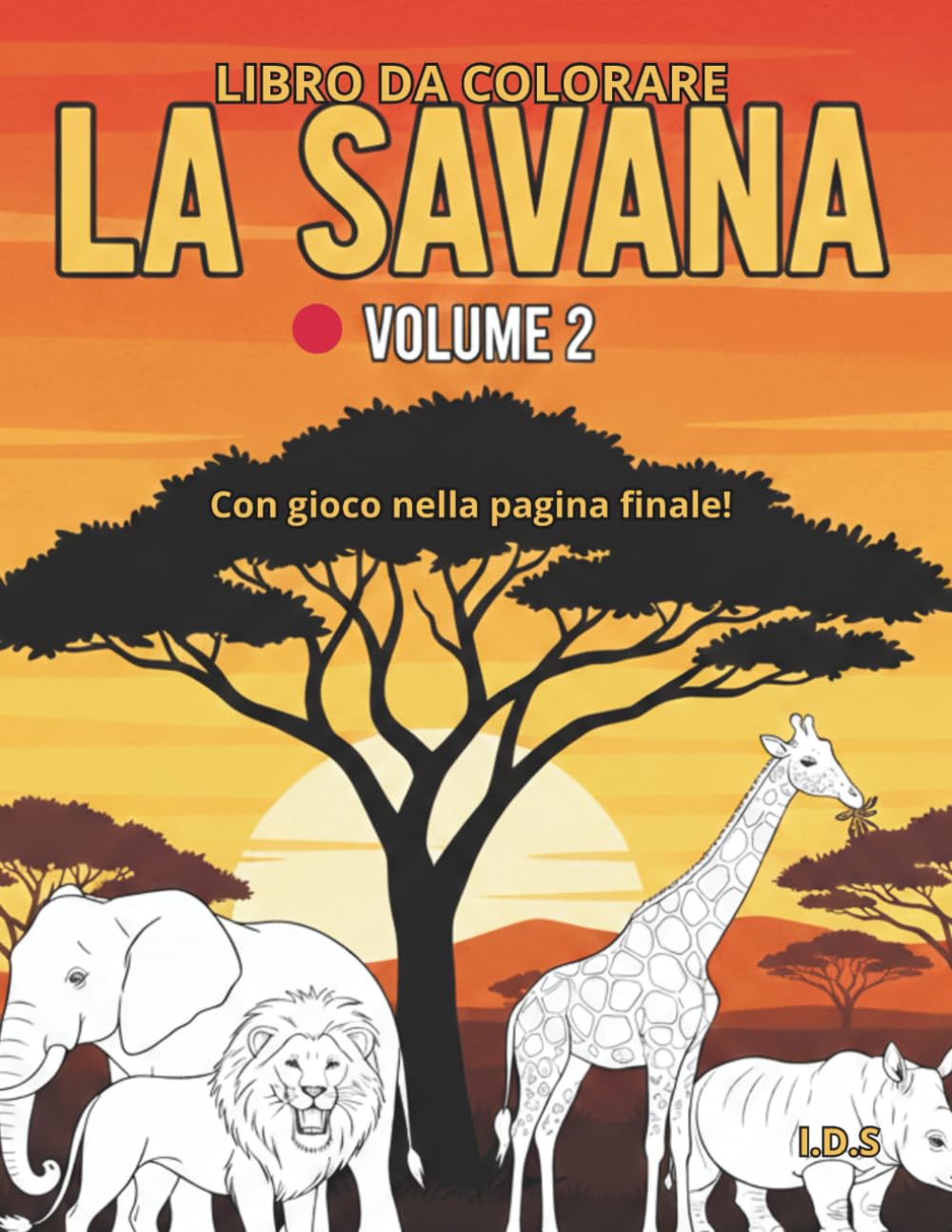 Gli animali della savana: Libro da colorare per bambini, con leoni ,giraffe,elefanti ecc.. include una pagina per disegnare e una pagina con disegno ... pagina .età 3-6 anni (Avventure da colorare)