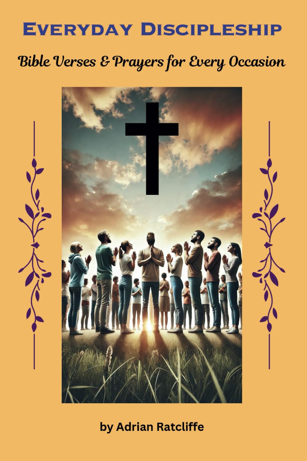 Everyday Discipleship: Bible Verses and Prayers for Every Occasion
