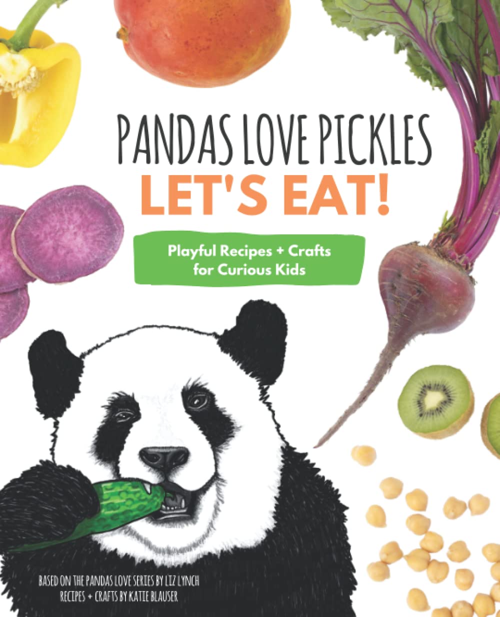 Pandas Love Pickles: Let's Eat!: Playful Recipes + Crafts for Curious Kids