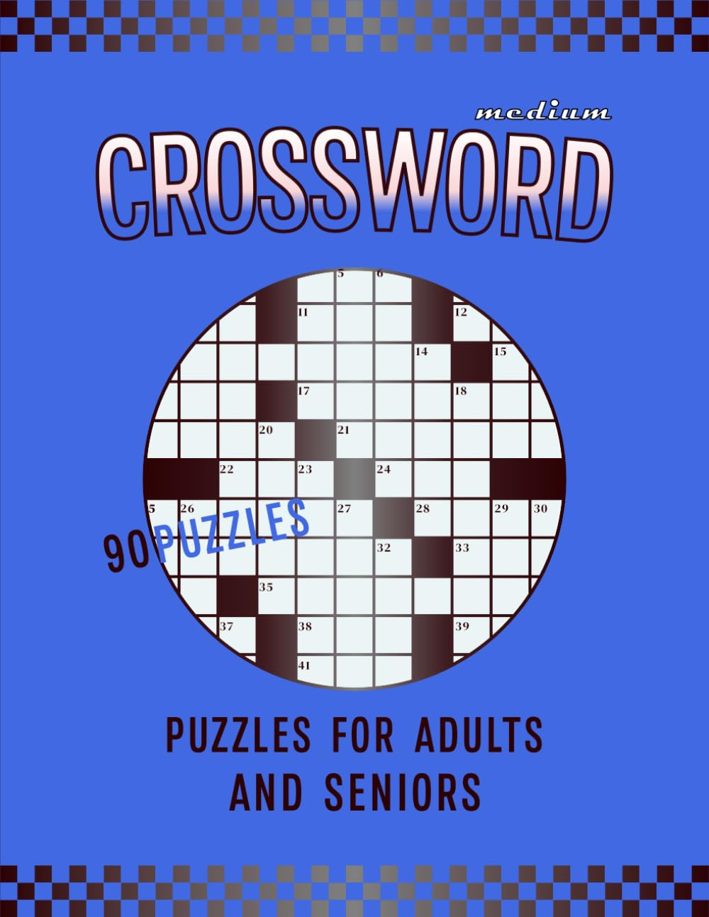 Medium Crossword Puzzle Books For Adults - 90 Puzzles: Fun and engaging crossword puzzles that help stimulate the mind