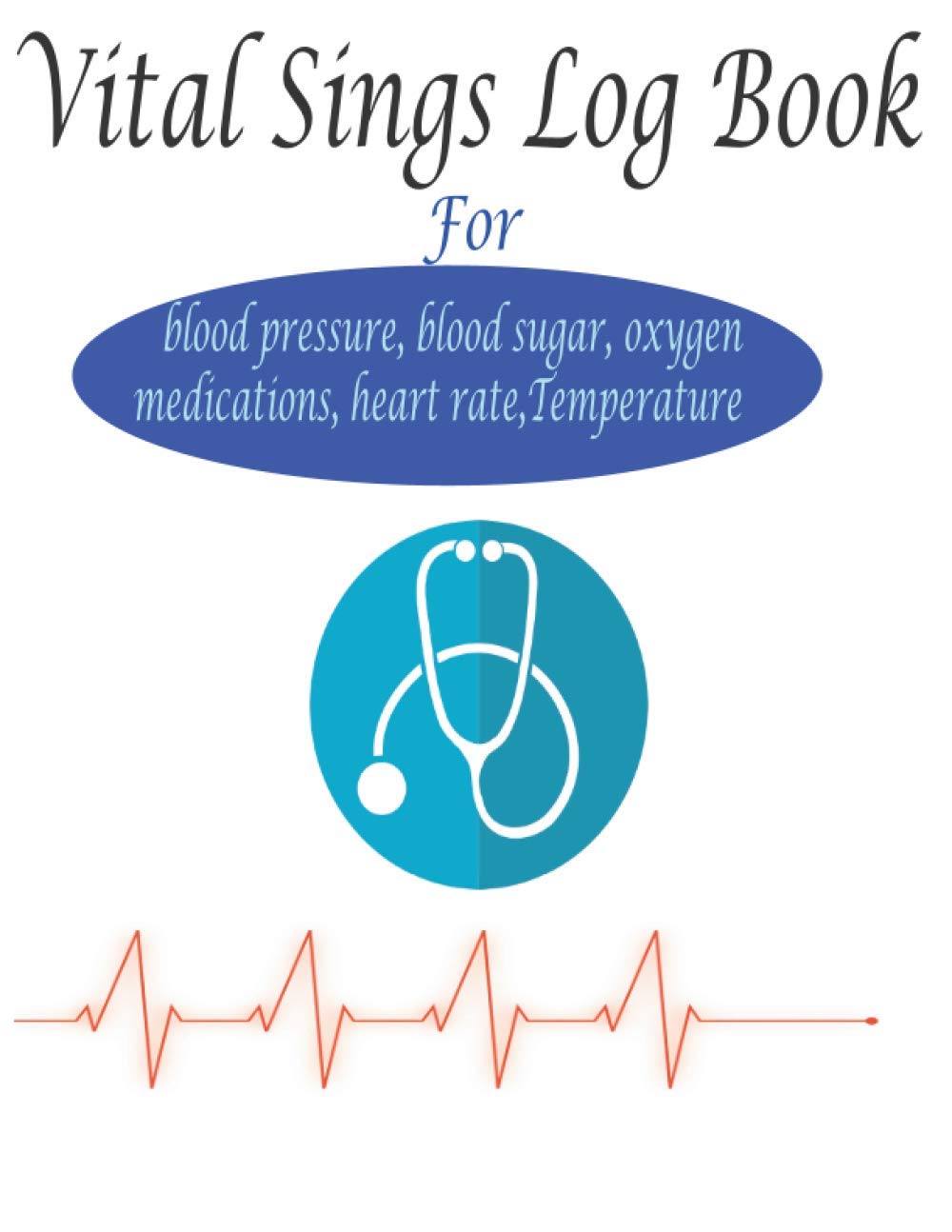 Vital sign log book for Blood pressure, Blood sugar, Oxygen, Medications, Heart rate, Temperature: Vital Signs Log book Large Print Notebook. personal health record keeper
