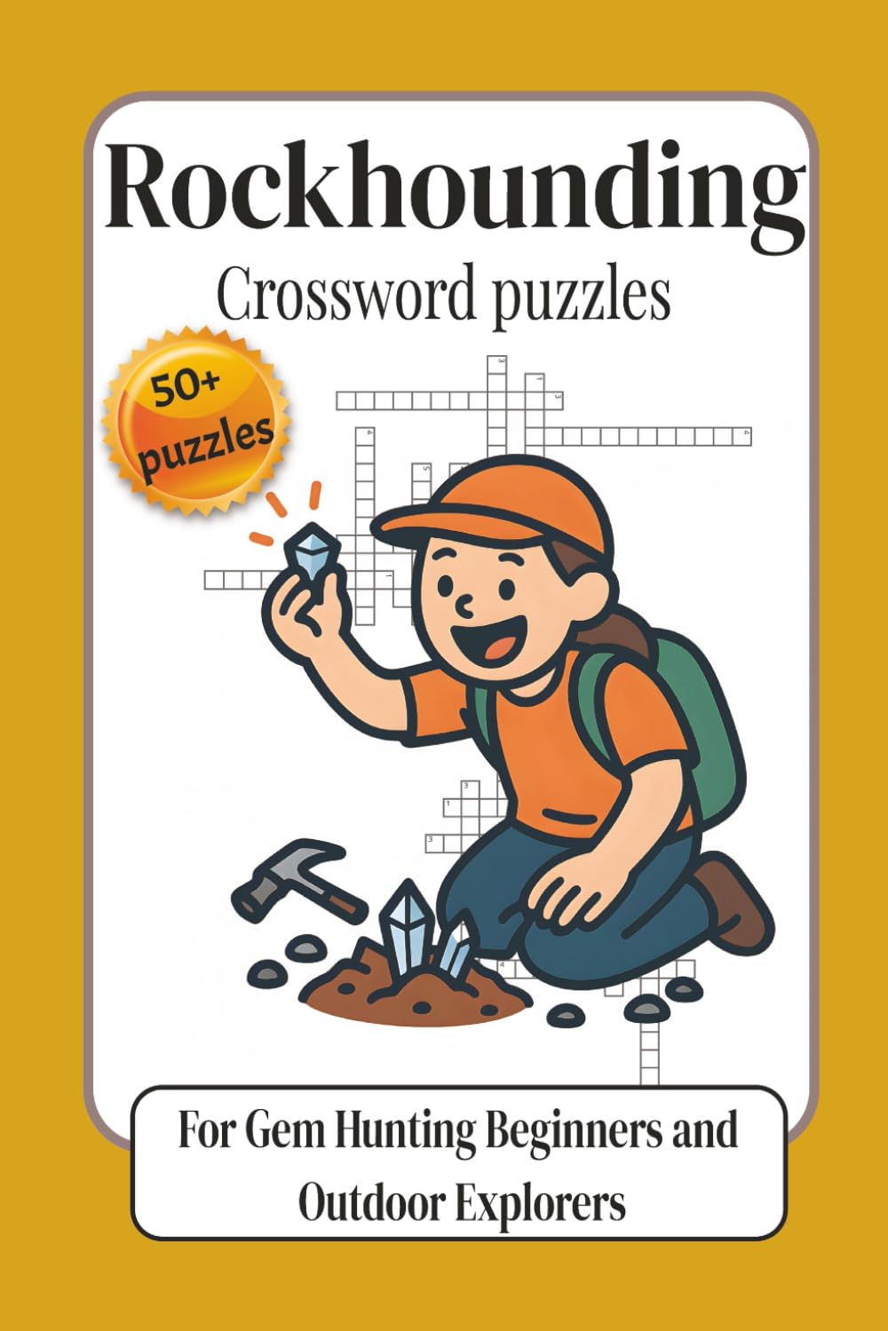 Rockhounding Crossword Puzzles: For Gem Hunting Beginners and Outdoor Explorers | Learning Gems Minerals Crystals and Basic Geology with Rock Collecting Gem Hunting and Field Terminology