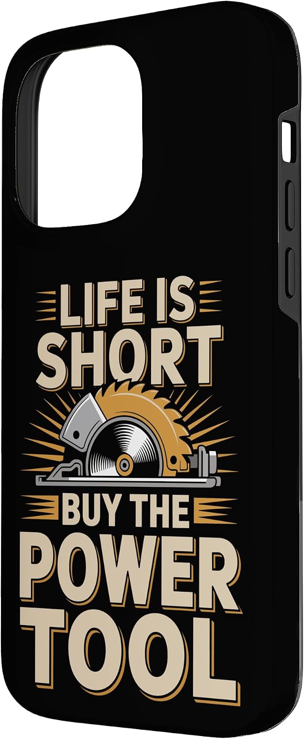Life is Short Buy The Power Tool Woodworker Case for iPhone 14 Pro Max image 2