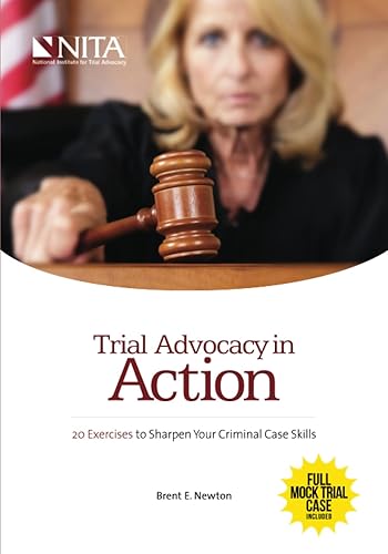 Trial Advocacy in Action: 20 Exercises to Sharpen Your Criminal Case Skills (Nita)