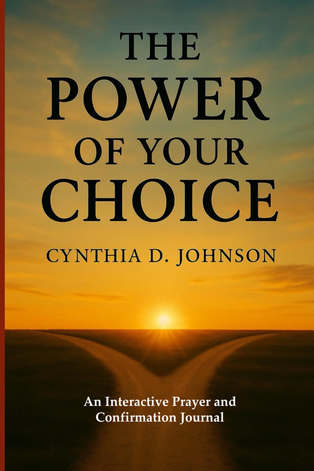 THE POWER OF YOUR CHOICE: From the Abundance of Your Heart, Your Mouth Speaks