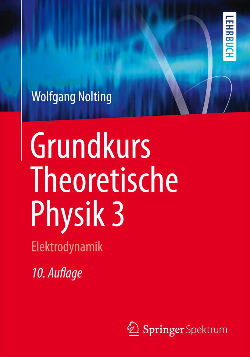 Grundkurs Theoretische Physik 3: Elektrodynamik (Springer-Lehrbuch)