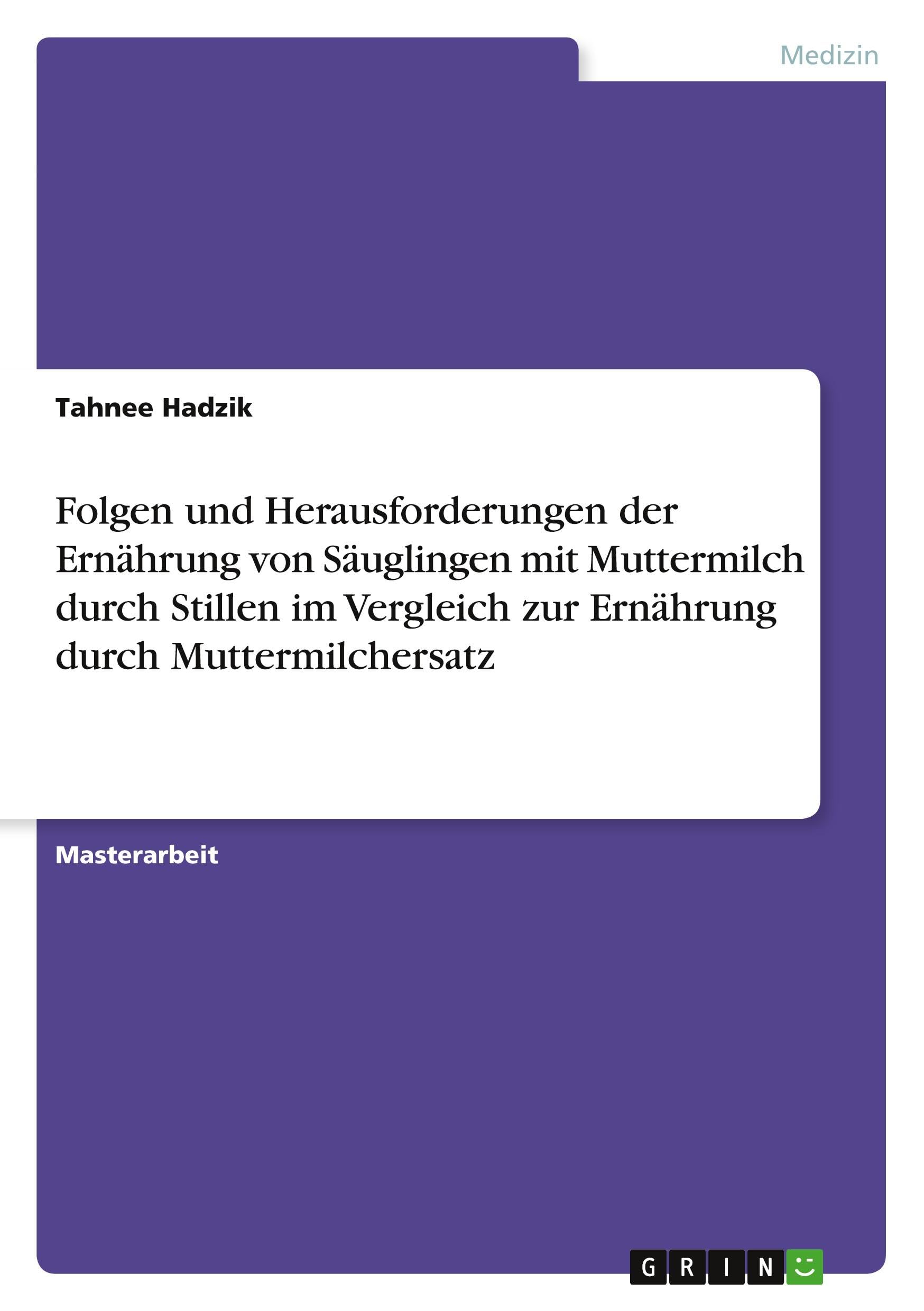 Folgen und Herausforderungen der Ernährung von Säuglingen mit Muttermilch durch Stillen im Vergleich zur Ernährung durch Muttermilchersatz