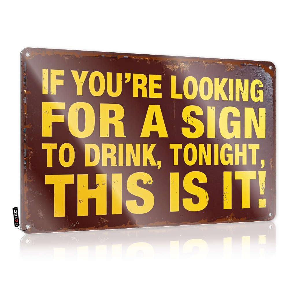 Warning Tin Sign If You'Re Looking For A Sign To Drink, Tonight, This Is It! Tin Sign Funny Kitchen Decor Signs For Bedroom Door(20X30CM)