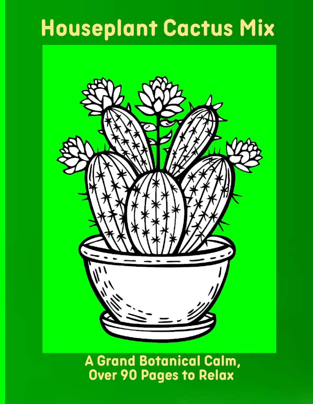 Houseplant Cactus Mix: A Grand Botanical Calm, Over 90 Pages to Relax