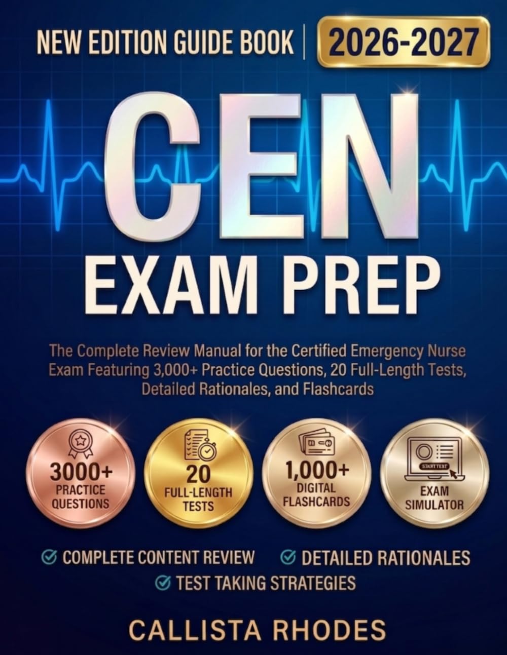 CEN Exam Prep 2026-2027: The Complete Review Manual for the Certified Emergency Nurse Exam Featuring 3,000+ Practice Questions, 20 Full-Length Tests, Detailed Rationales, and Flashcards