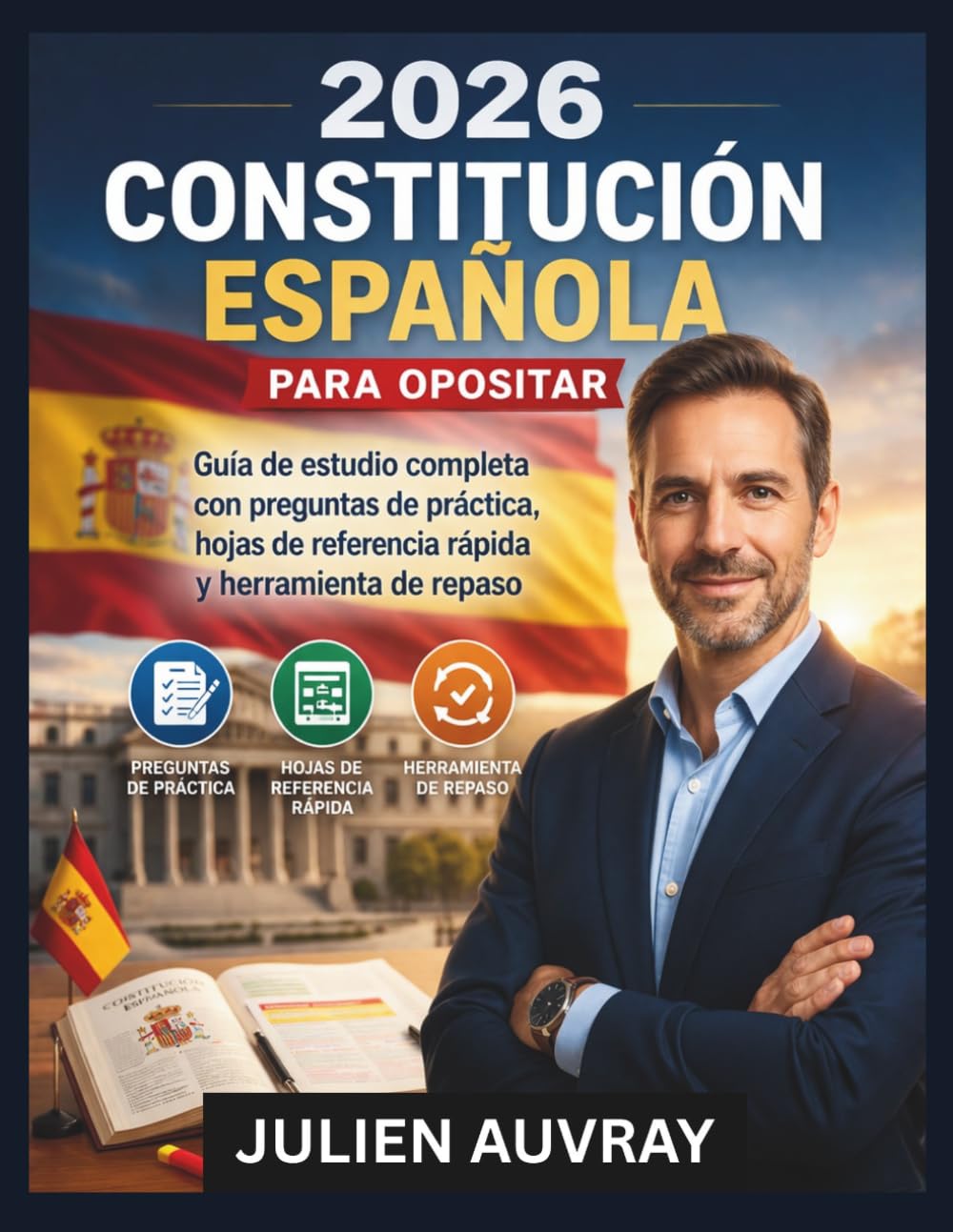 2026 CONSTITUCIÓN ESPAÑOLA PARA OPOSITAR: Guía de estudio completa con preguntas de práctica, hojas de referencia rápida y herramienta de repaso