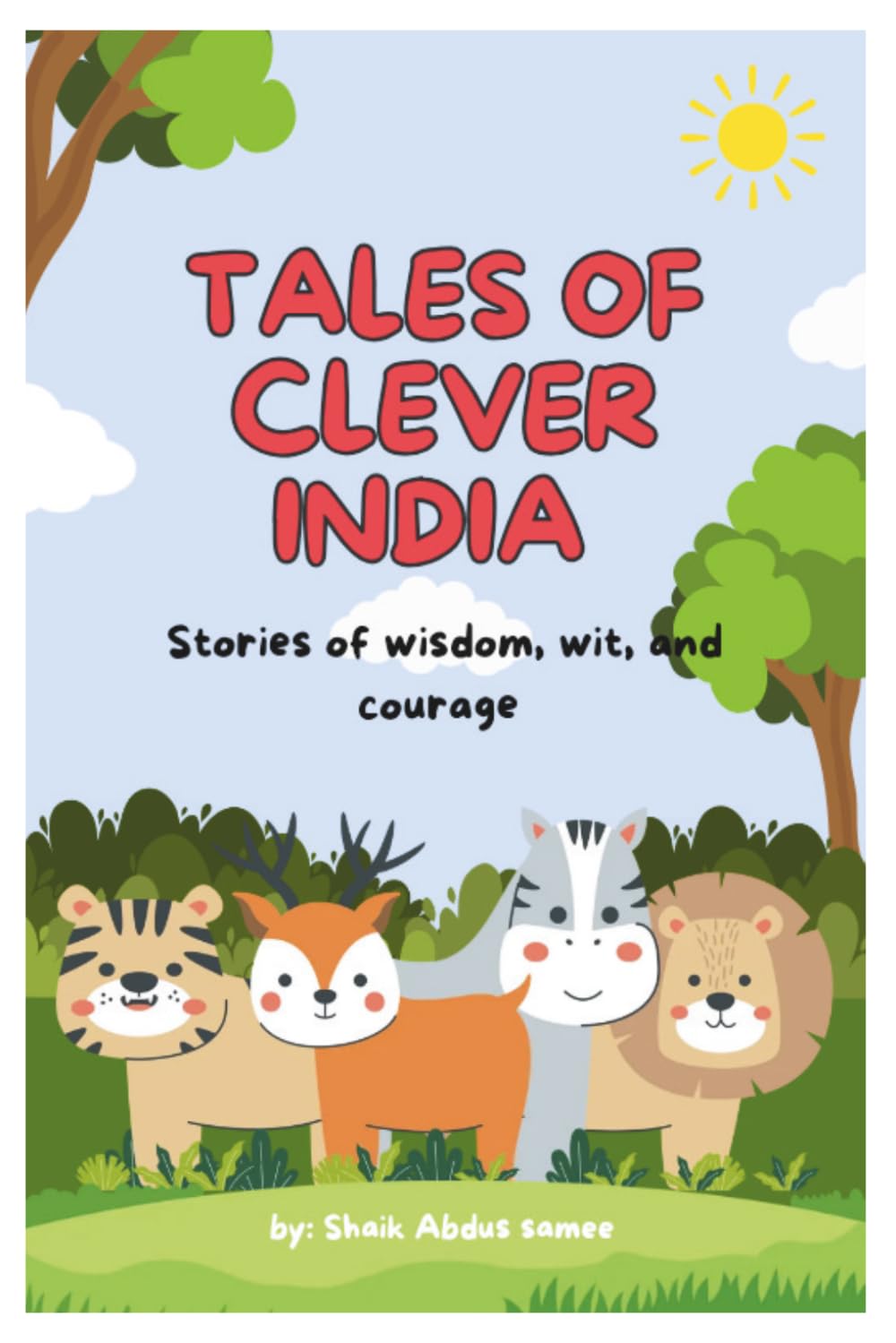 Tales of clever india: Stories of wisdom, wit, and courage