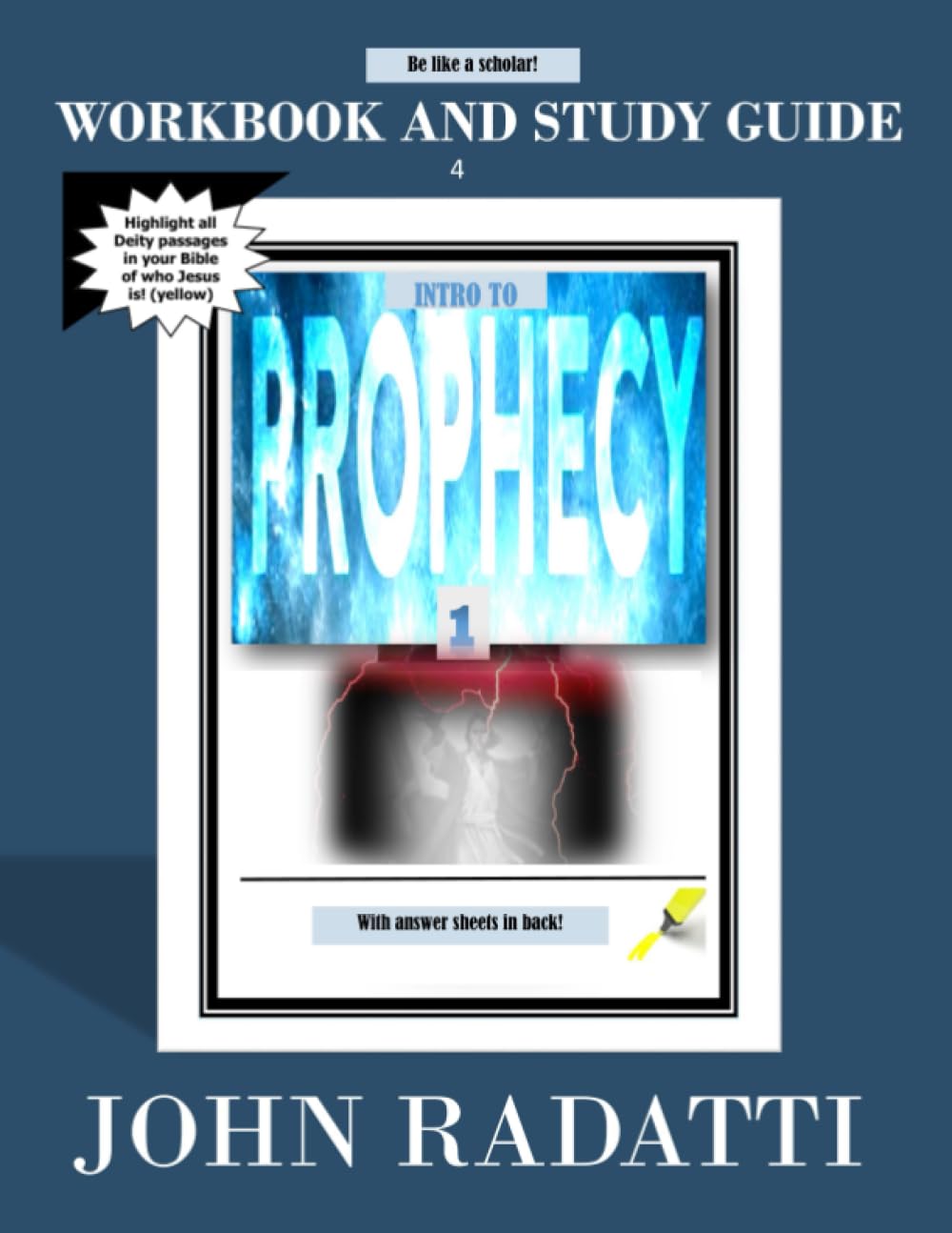 INTRO TO PROPHECY 1: WORKBOOK AND STUDY GUIDE 4: RADATTI, JOHN ...