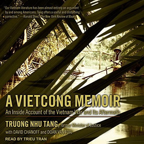 A Vietcong Memoir: An Inside Account of the Vietnam War and Its Aftermath A Vietcong Memoir: An Inside Account of the Vietnam War and Its Aftermath
