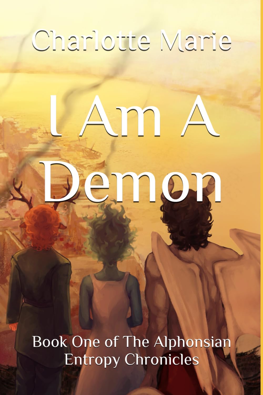 I Am A Demon: Book One of The Alphonsian Entropy Chronicles