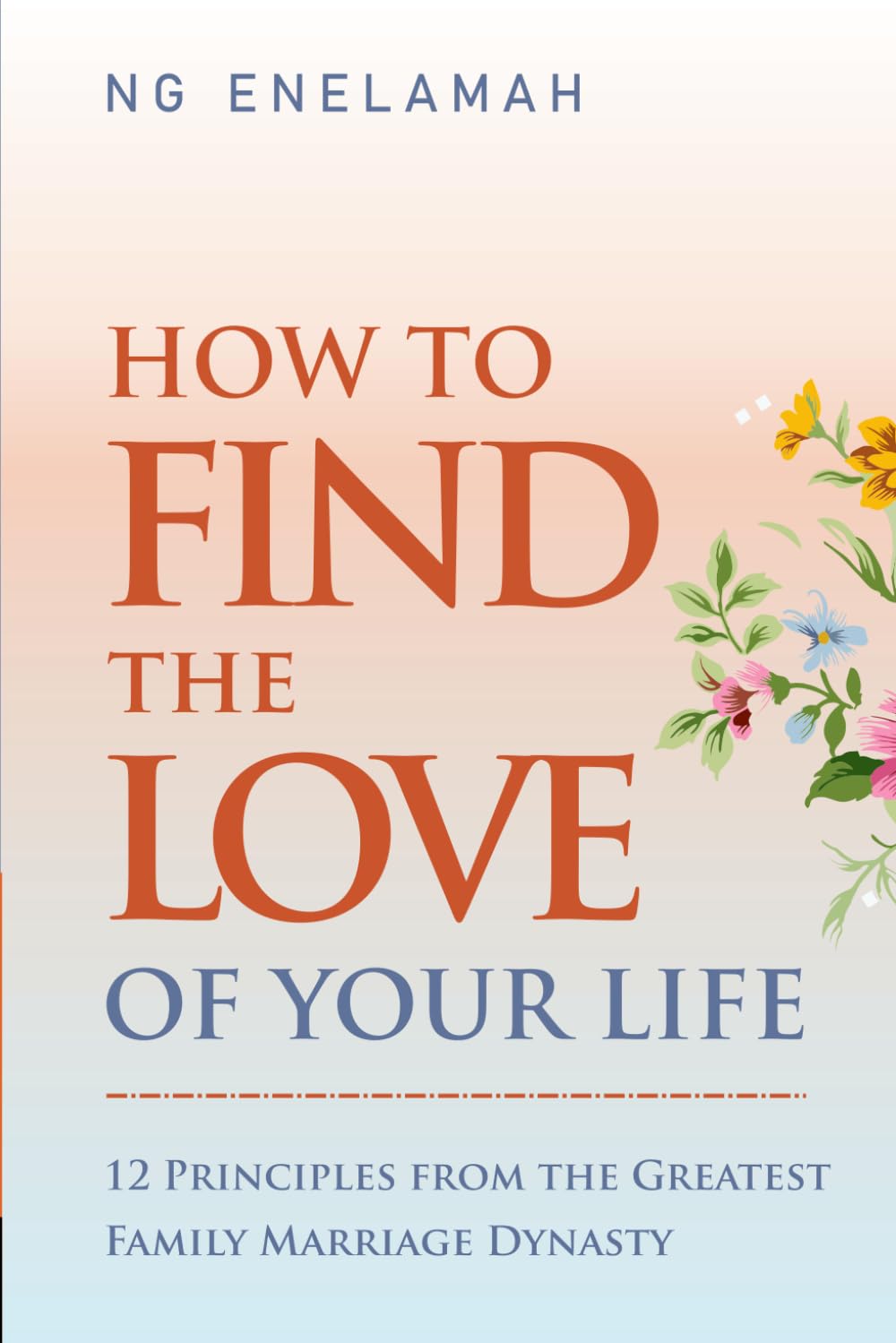 How to find the love of your life: 12 Principles from the greatest family marriage dynasty
