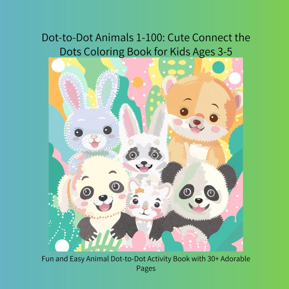 Dot-to-Dot Animals 1-100: Cute Connect the Dots Coloring Book for Kids Ages 3-5: Fun and Easy Animal Dot-to-Dot Activity Book with 30+ Adorable Pages