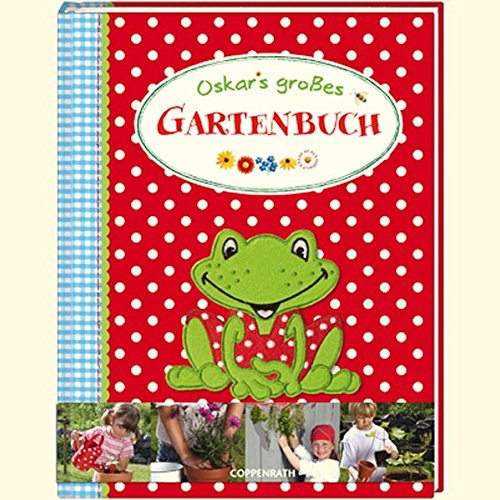 Oskars großes Gartenbuch (Kreativ- und Sachbücher) Oskars großes Gartenbuch (Kreativ- und Sachbücher)