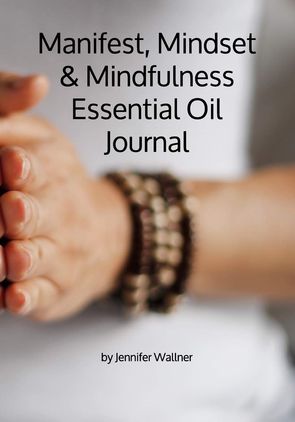 Manifest, Mindset & Mindfulness Essential Oil Journal