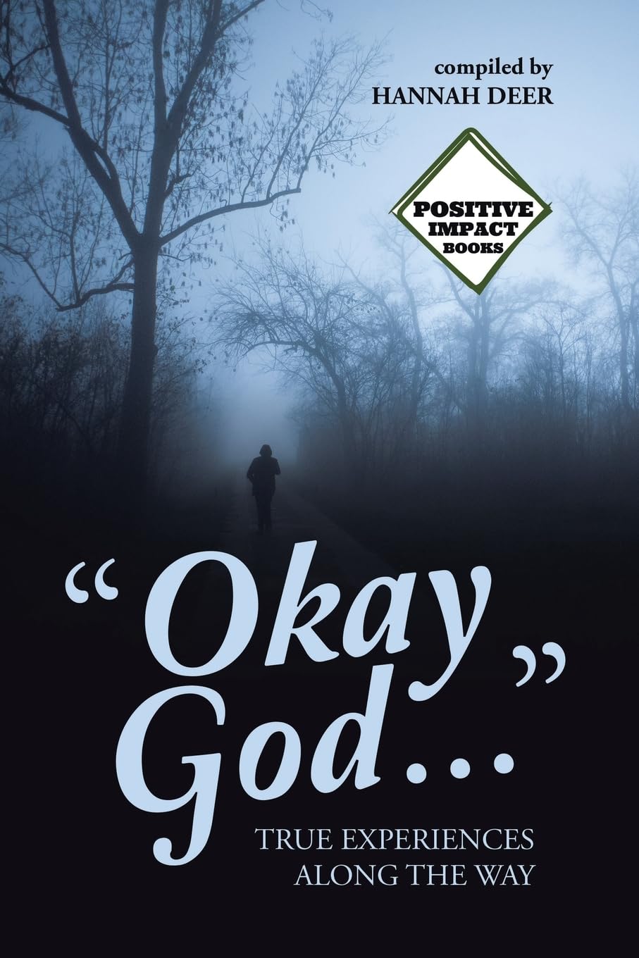 "Okay God …”: TRUE EXPERIENCES ALONG THE WAY