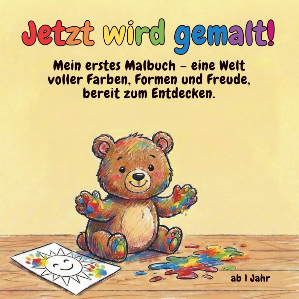 Mein erstes Malbuch - Jetzt wird gemalt!: Eine farbenfrohe Welt voller Motive, die kleine Künstler inspirieren. Für Kinder ab 1 Jahr