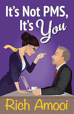 It's Not PMS, It's You