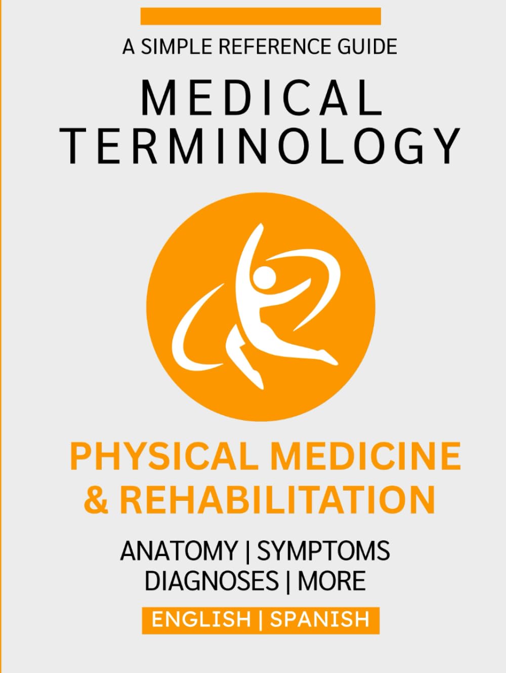 Physical Medicine & Rehabilitation Medical Terminology Guide (English & Spanish)
